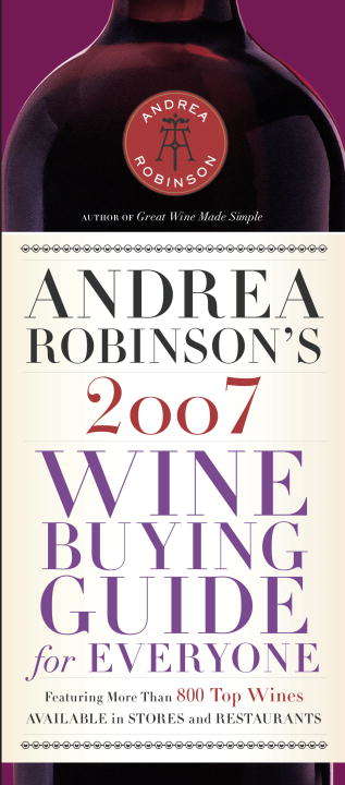 Book cover of Andrea Robinson's 2007 Wine Buying Guide For Everyone