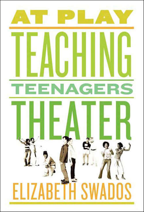 Book cover of At Play: Teaching Teenagers Theater