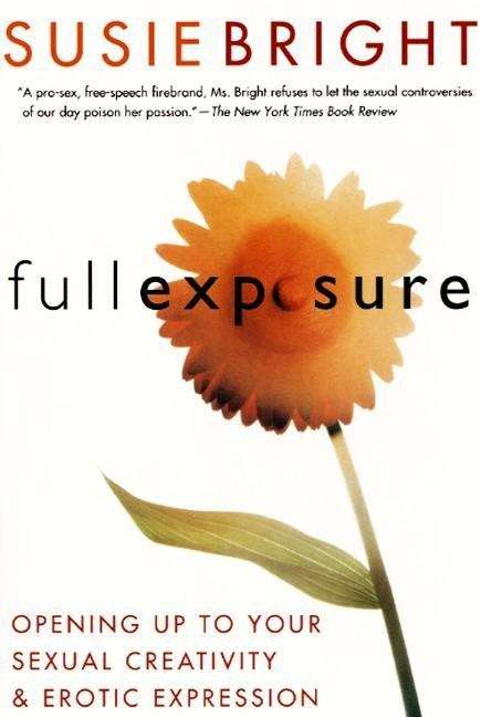 Book cover of Full Exposure: Opening Up to Sexual Creativity and Erotic Expression