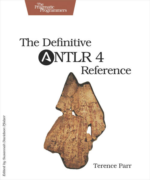 Book cover of The Definitive ANTLR 4 Reference (Oreilly And Associate Ser.)