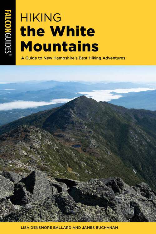 Book cover of Hiking the White Mountains: A Guide to New Hampshire's Best Hiking Adventures (2nd Edition) (Regional Hiking Series)