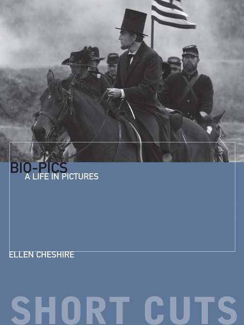 Book cover of Bio-pics: A Life in Pictures (Short Cuts)