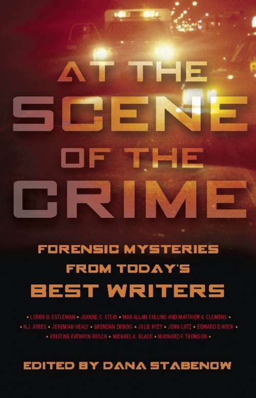 Book cover of At the Scene of the Crime: Forensic Mysteries from Today's Best Writers