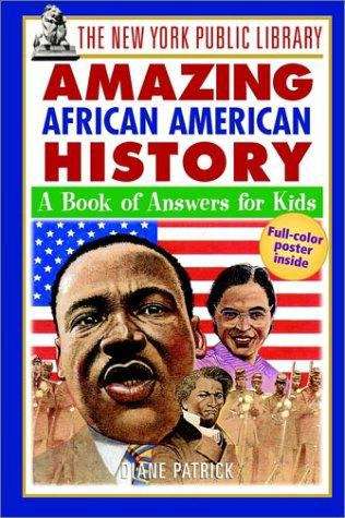 Book cover of The New York Public Library Amazing African American History: A Book of Answers for Kids