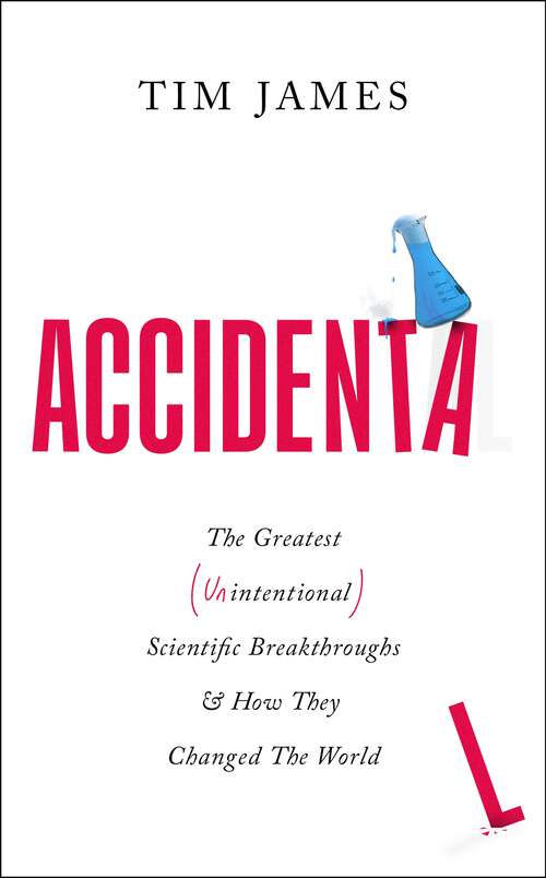 Book cover of Accidental: The Greatest (Unintentional) Science Breakthroughs and How They Changed The World