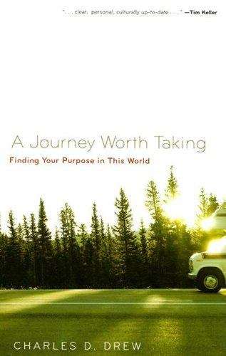Book cover of A Journey Worth Taking: Finding Your Purpose in This World