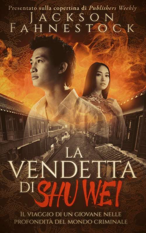 Book cover of La vendetta di Shu Wei: Il viaggio di un giovane nelle profondità del mondo criminale