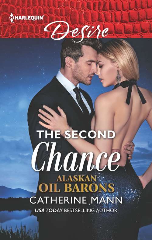 The Second Chance: The Boss's Baby Arrangement Billionaire Boss, M. D. Second Chance With The Ceo (Alaskan Oil Barons #5)