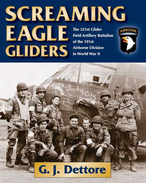 Book cover of Screaming Eagle Gliders: The 321st Glider Field Artillery Battalion of the 101st Airborne Division in World War II