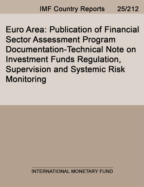 Book cover of Euro Area: Publication of Financial Sector Assessment Program Documentation-Technical Note on Investment Funds Regulation, Supervision and Systemic Risk Monitoring