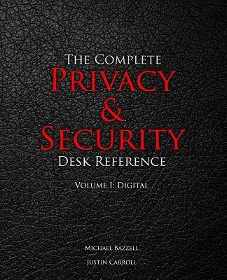 Book cover of The Complete Privacy Security Desk Reference: Volume One: Digital