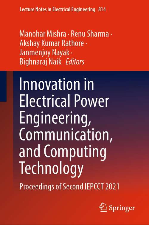 Innovation in Electrical Power Engineering, Communication, and Computing Technology: Proceedings of Second IEPCCT 2021 (Lecture Notes in Electrical Engineering #814)