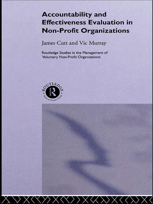 Accountability and Effectiveness Evaluation in Nonprofit Organizations (Routledge Studies In The Management Of Voluntary And Non-profit Organizations Ser. #Vol. 4)