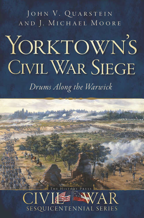 Yorktown's Civil War Siege: Drums along the Warwick (Civil War Series)