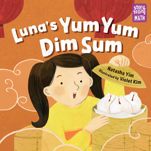 Book cover of Luna's Yum Yum Dim Sum (Storytelling Math)