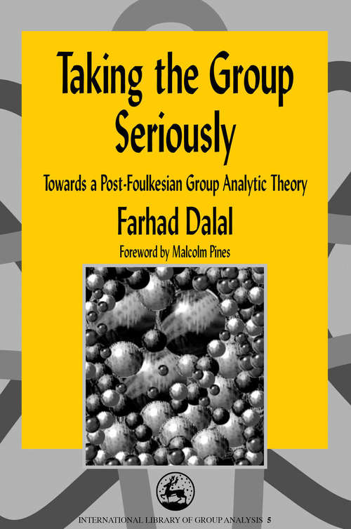 Book cover of Taking the Group Seriously: Towards a Post-Foulkesian Group Analytic Theory