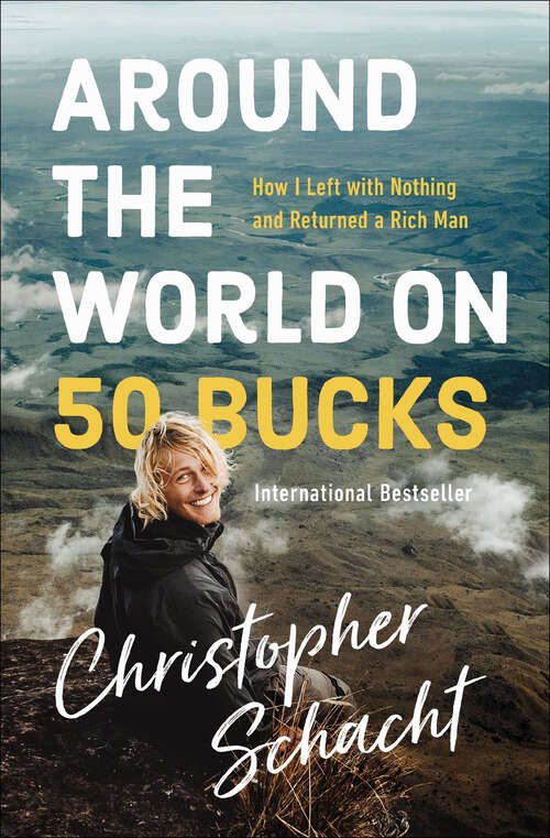 Book cover of Around the World on 50 Bucks: How I Left with Nothing and Returned a Rich Man