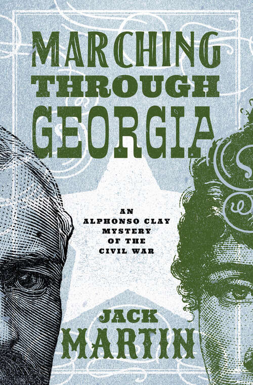 Book cover of Marching Through Georgia (Alphonso Clay Mysteries of the Civil War)