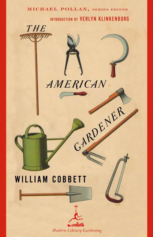 Book cover of The American Gardener: A Treatise On The Situation, Soil And Laying Out Of Gardens (Modern Library Gardening)