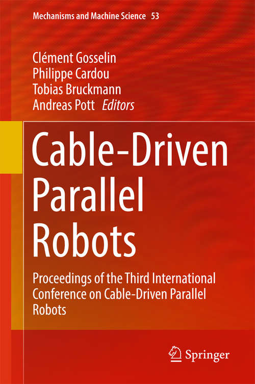 Cable-Driven Parallel Robots: Proceedings of the Third International Conference on Cable-Driven Parallel Robots (Mechanisms and Machine Science #53)