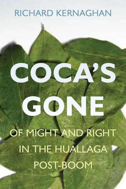 Book cover of Coca's Gone: Of Might and Right in the Huallaga Post-boom
