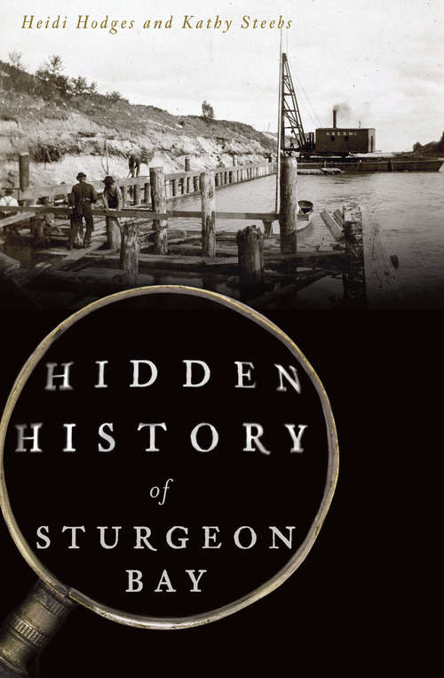 Book cover of Hidden History of Sturgeon Bay (Hidden History)
