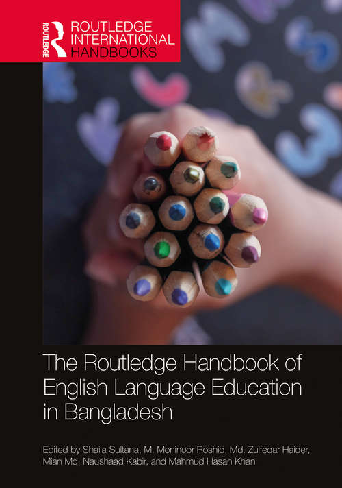The Routledge Handbook of English Language Education in Bangladesh (Routledge International Handbooks)