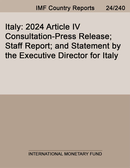 Book cover of Italy: 2024 Article Iv Consultation-press Release; Staff Report; And Statement By The Executive Director For Italy (Imf Staff Country Reports)