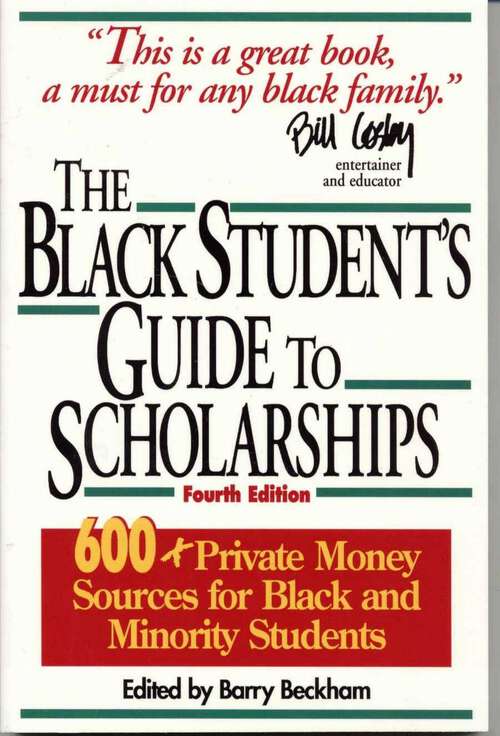 Book cover of The Black Student's Guide to Scholarships: 500+ Private Money Sources for Black and Minority Students