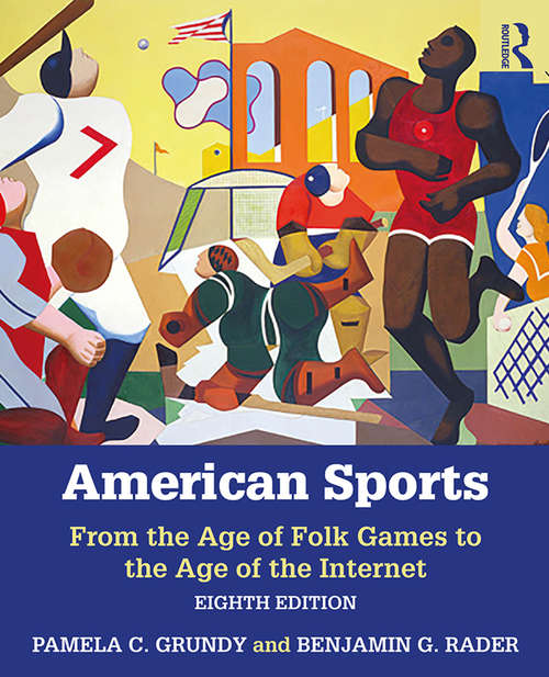 Book cover of American Sports: From the Age of Folk Games to the Age of Televised Sports (Eighth Edition)