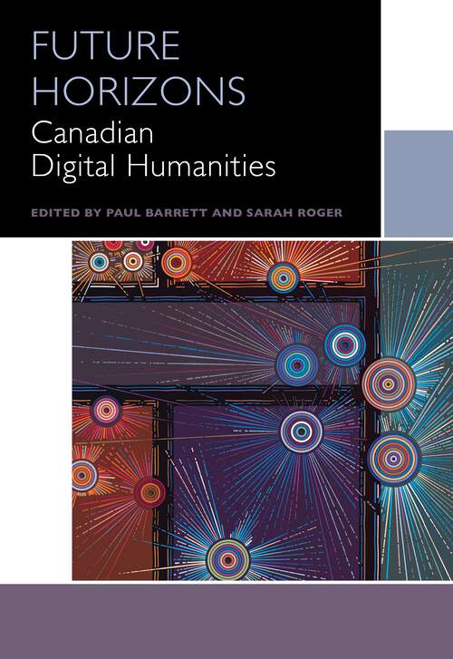 Book cover of Future Horizons: Canadian Digital Humanities (Canadian Literature Collection)