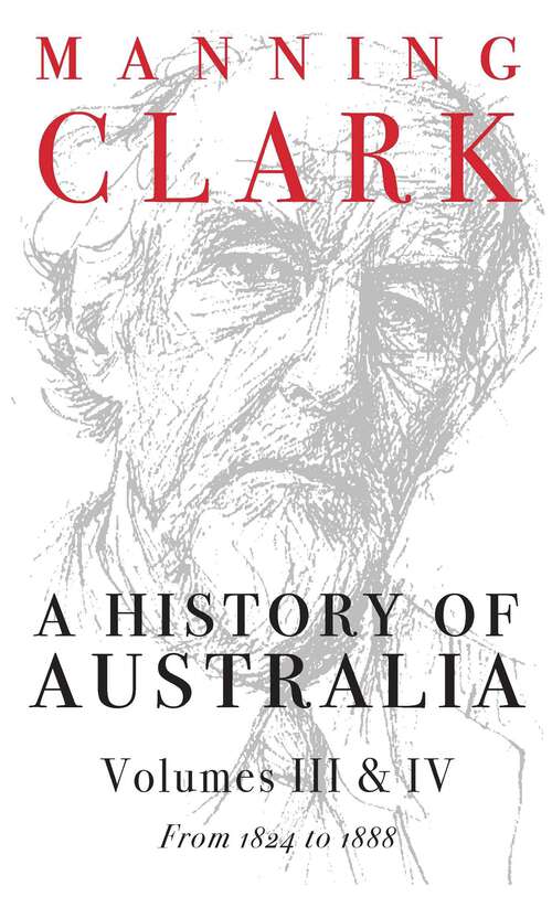 Book cover of History Of Australia (Volumes 3 & 4): From 1824 to 1888