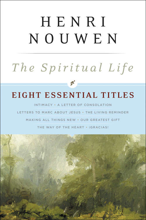 The Spiritual Life: Eight Essential Titles by Henri Nouwen
