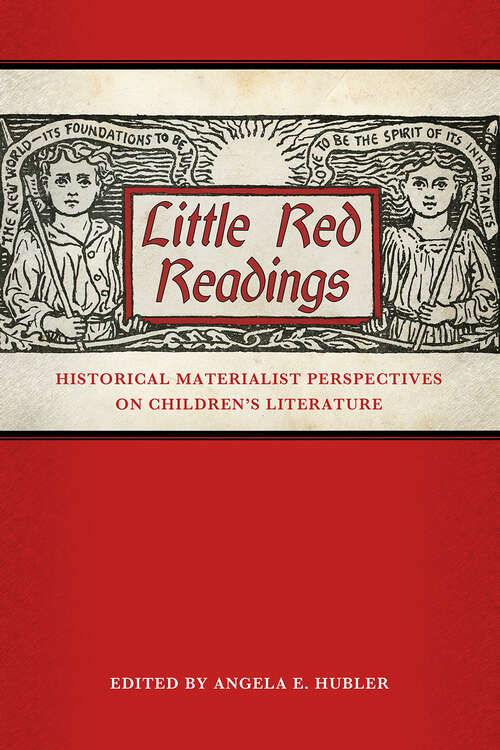 Book cover of Little Red Readings: Historical Materialist Perspectives on Children’s Literature (EPUB Single) (Children's Literature Association Series)