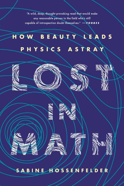 Book cover of Lost in Math: How Beauty Leads Physics Astray