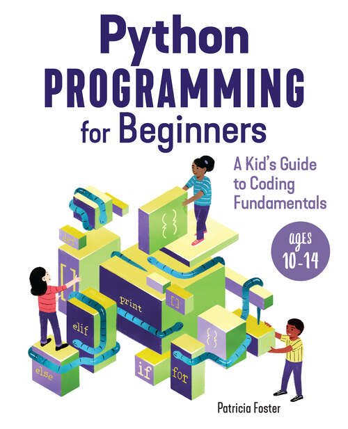 Book cover of Python Programming for Beginners: A Kid's Guide to Coding Fundamentals