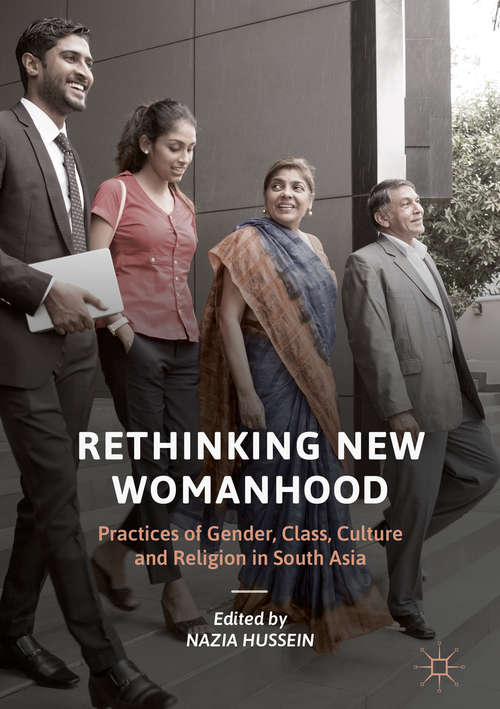 Book cover of Rethinking New Womanhood: Practices Of Gender, Class, Culture And Religion In South Asia