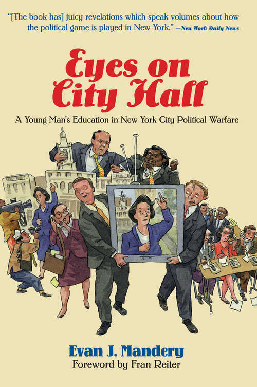 Book cover of Eyes On City Hall: A Young Man's Education In New York City Political Warfare