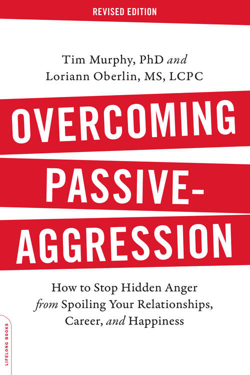 Book cover of Overcoming Passive-Aggression, Revised Edition: How to Stop Hidden Anger from Spoiling Your Relationships, Career, and Happiness