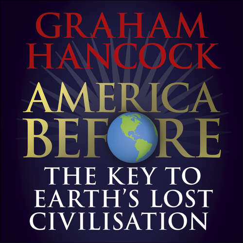 Book cover of America Before: The Key to Earth's Lost Civilization: A new investigation into the mysteries of the human past by the bestselling author of Fingerprints of the Gods and Magicians of the Gods