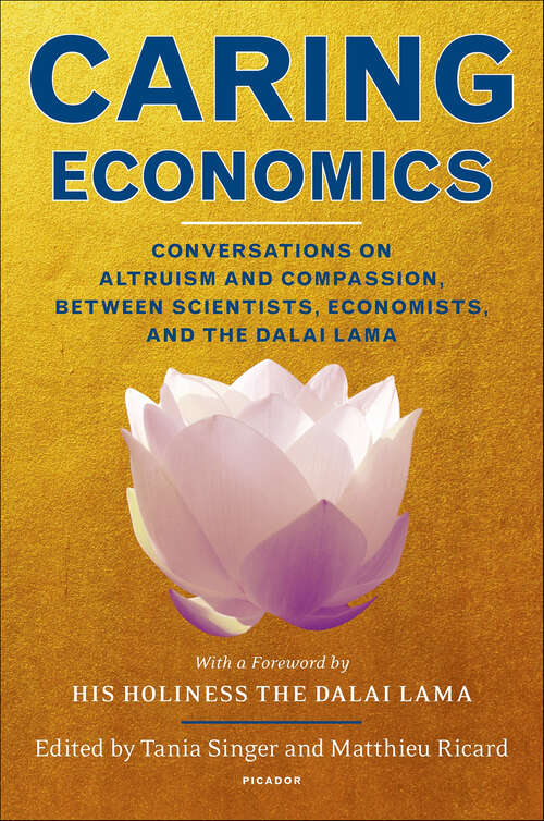 Book cover of Caring Economics: Conversations on Altruism and Compassion, Between Scientists, Economists, and the Dalai Lama
