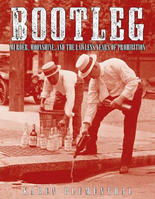 Book cover of Bootleg: Murder, Moonshine, and the Lawless Years of Prohibition