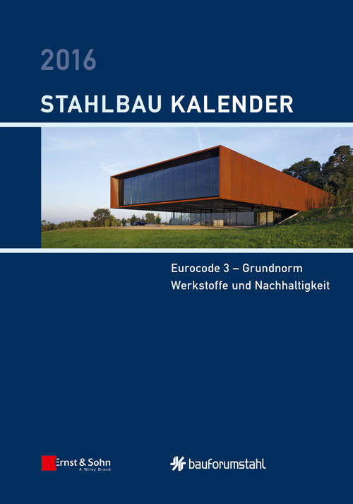 Book cover of Stahlbau-Kalender 2016: Eurocode 3 - Grundnorm, Werkstoffe und Nachhaltigkeit (Stahlbau-Kalender)