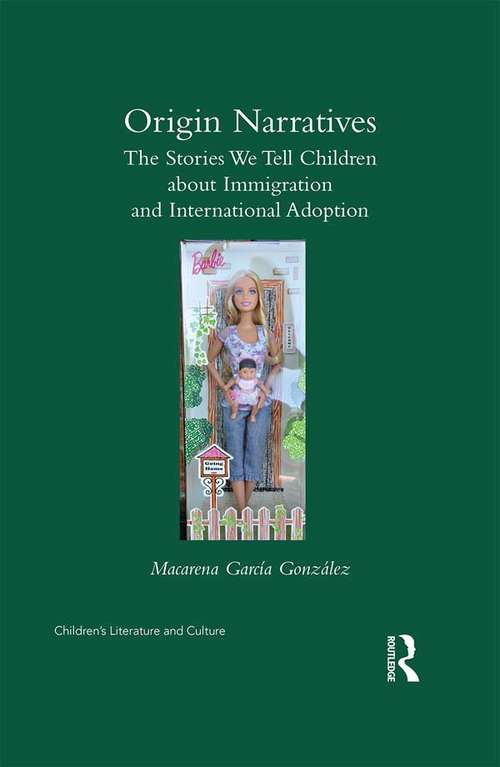 Book cover of Origin Narratives: The Stories We Tell Children About Immigration and International Adoption (Children's Literature and Culture)