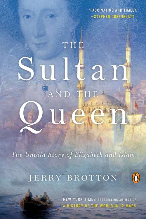 Book cover of The Sultan and the Queen: The Untold Story of Elizabeth and Islam