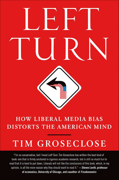 Book cover of Left Turn: How Liberal Media Bias Distorts the American Mind