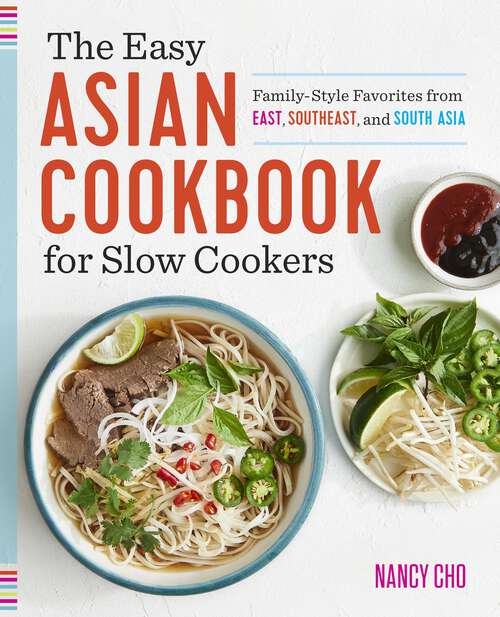 Book cover of The Easy Asian Cookbook for Slow Cookers: Family-Style Favorites from East, Southeast, and South Asia