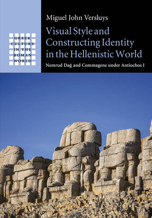 Book cover of Greek Culture in the Roman World: Visual Style and Constructing Identity in the Hellenistic World