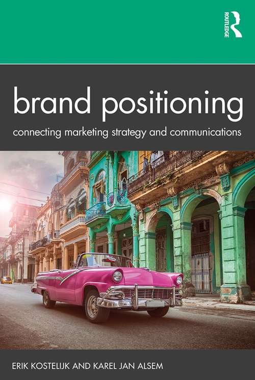 Brand Positioning: Connecting Marketing Strategy and Communications