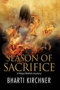 Season of Sacrifice: A Maya Malick Mystery (The Maya Mallick Mysteries #1)